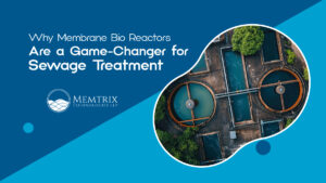 Membrane Bio Reactor (MBR) sewage treatment plant – advanced wastewater recycling system by Memtrix Technologies LLP, eco-friendly and efficient solution.”