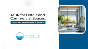 MBR wastewater treatment solution for hotels and commercial buildings by Memtrix Technologies LLP, offering compact and efficient sewage and wastewater management systems.