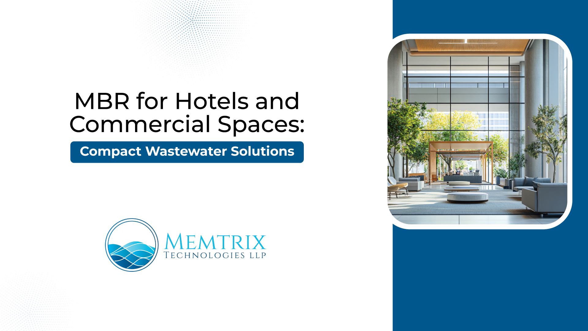 MBR for Hotels and Commercial Spaces: Compact Wastewater Solutions